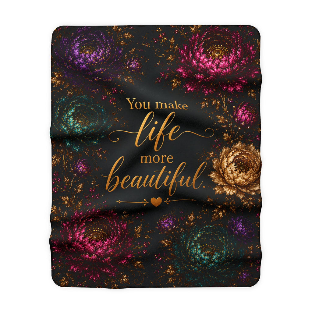 You Make Life More Beautiful Floral Throw Blanket | Sherpa Fleece
