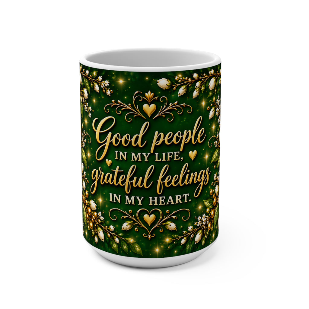 Good people in my life grateful feelings in my heart Mug | 15oz ceramic mug with bird floral design