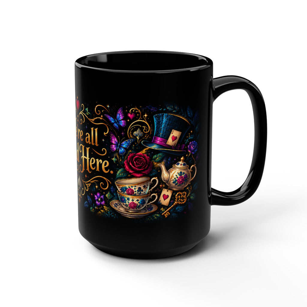 We Are  All Mad Here Mug | Alice Tea Party Black 15oz Ceramic
