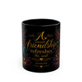 Sweet Friendship Refreshes the Soul Mug | Black Floral Scripture Coffee Mug
