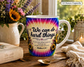 We Can Do Hard Things Latte Mug | Inspirational Quote, Sunflower Bouquet, Rainbow Tie-Dye