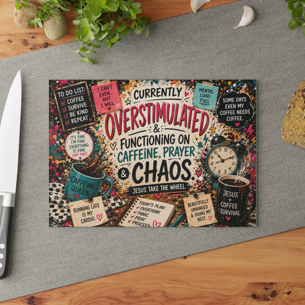 Overstimulated Caffeine Prayer Chaos Glass Cutting Board | Kitchen Decor