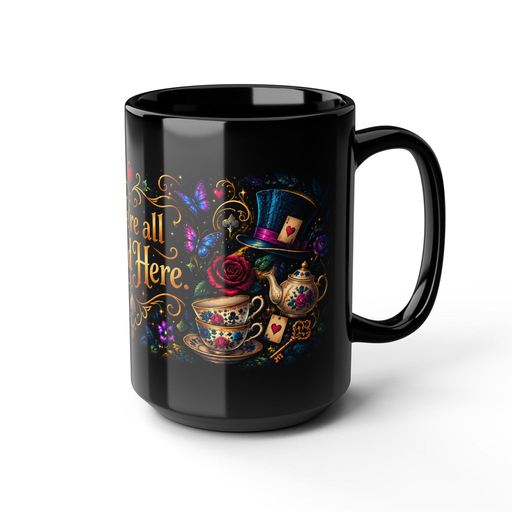 We Are  All Mad Here Mug | Alice Tea Party Black 15oz Ceramic