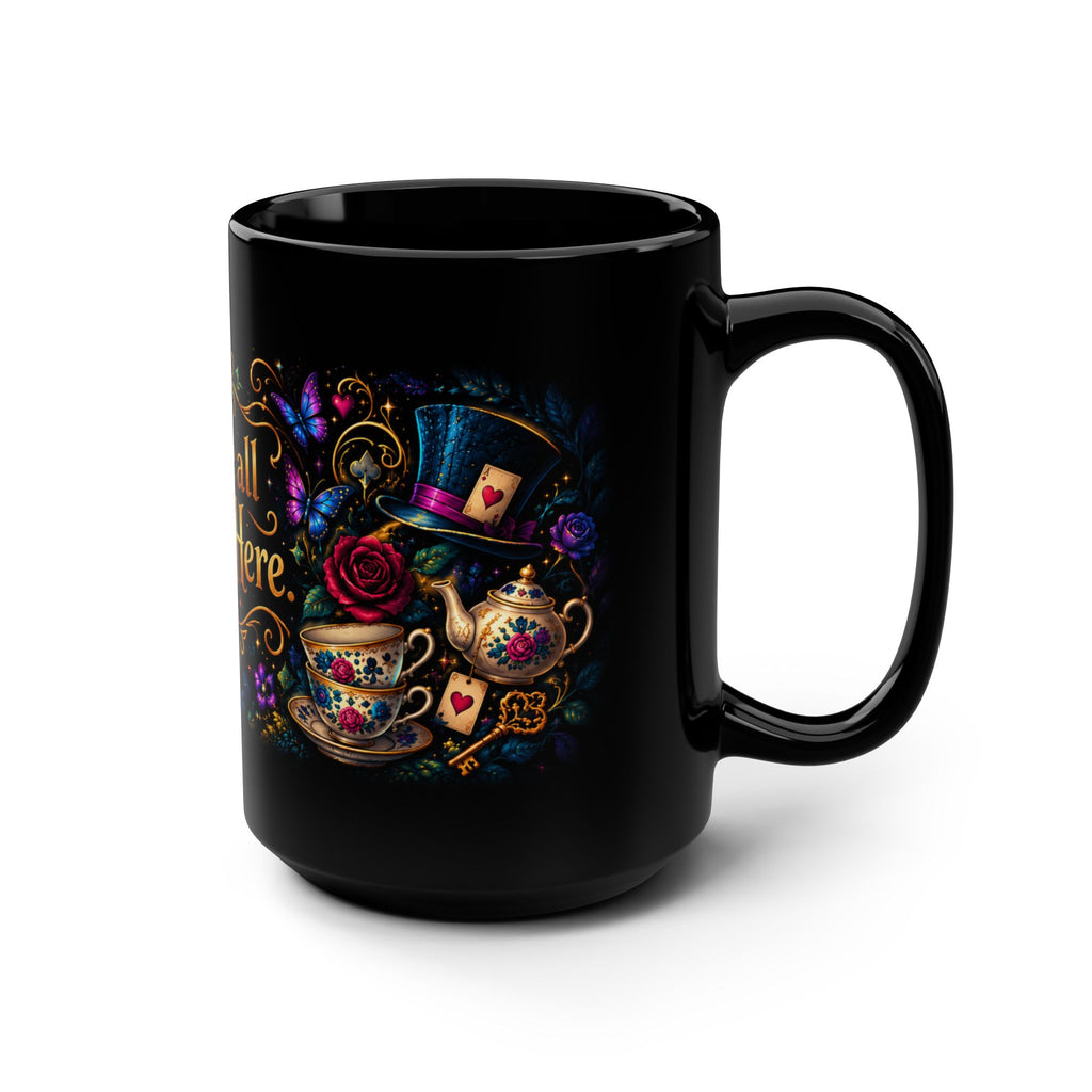 We Are  All Mad Here Mug | Alice Tea Party Black 15oz Ceramic