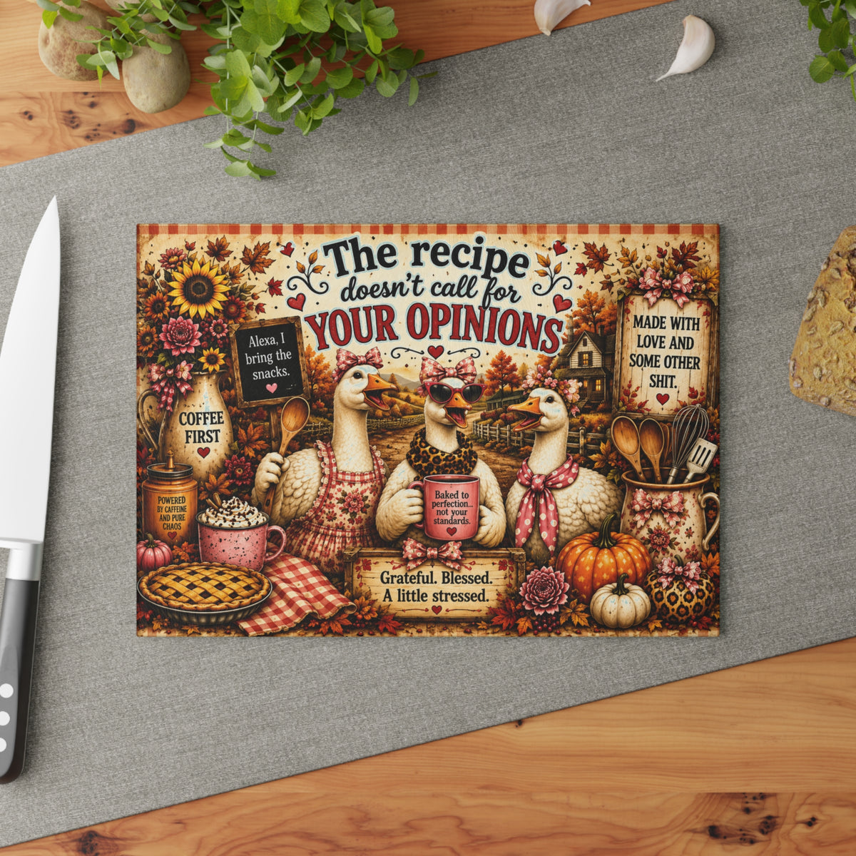 The recipe doesn't call for your opinions Glass Cutting Board | Farmhouse Goose Kitchen Decor