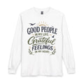 Long Sleeve Shirt | Grateful Feelings, Good People Quote, 100% Cotton Tee