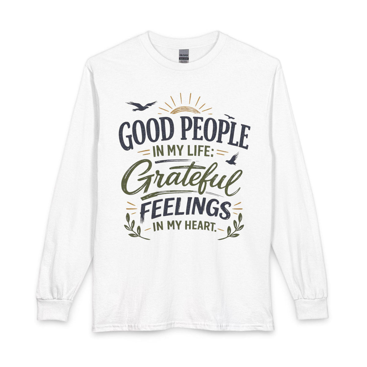 Long Sleeve Shirt | Grateful Feelings, Good People Quote, 100% Cotton Tee