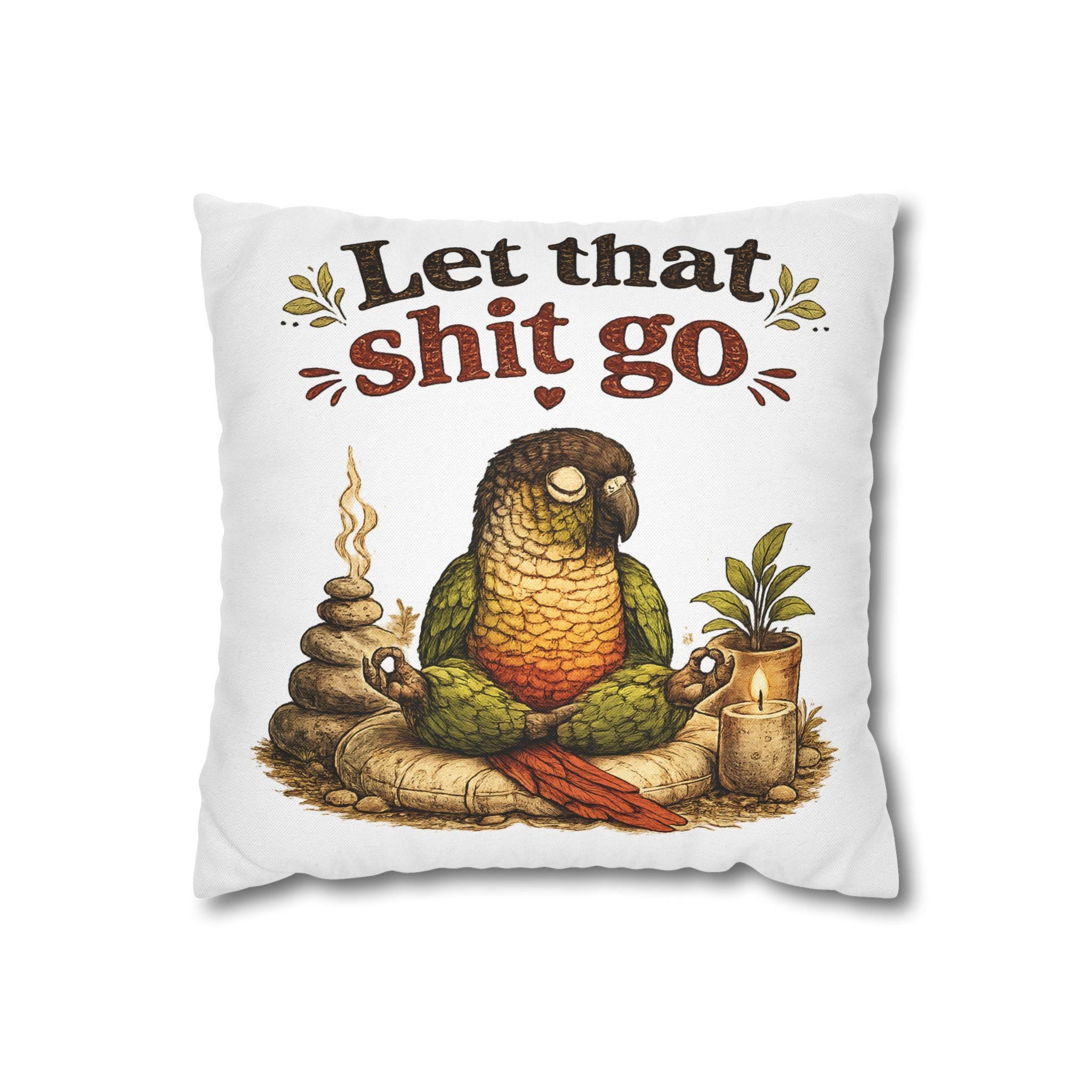 Let That Shit Go Parrot Pillowcase | Square Throw Pillow Cover