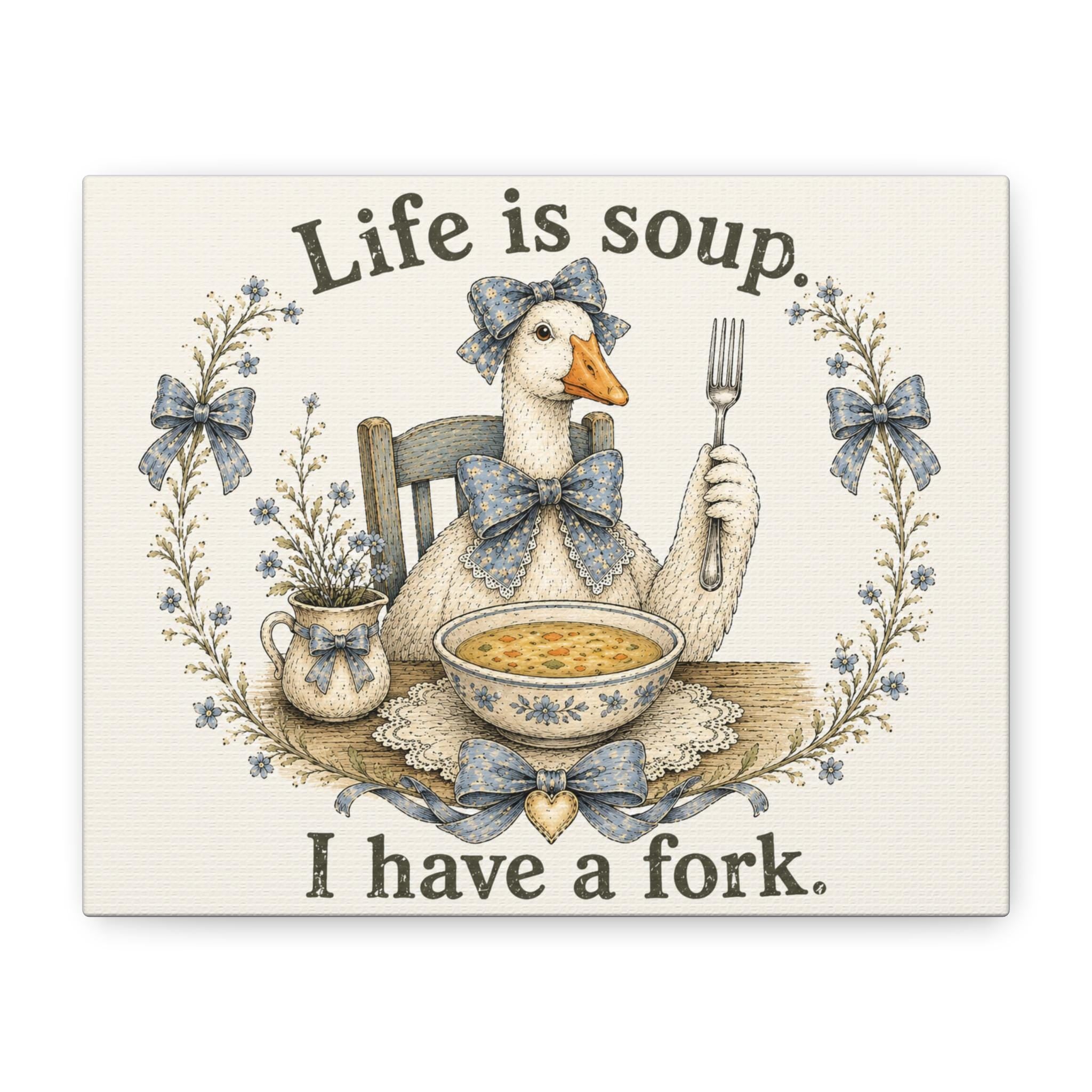 Life is soup I have a fork Goose Illustration Canvas