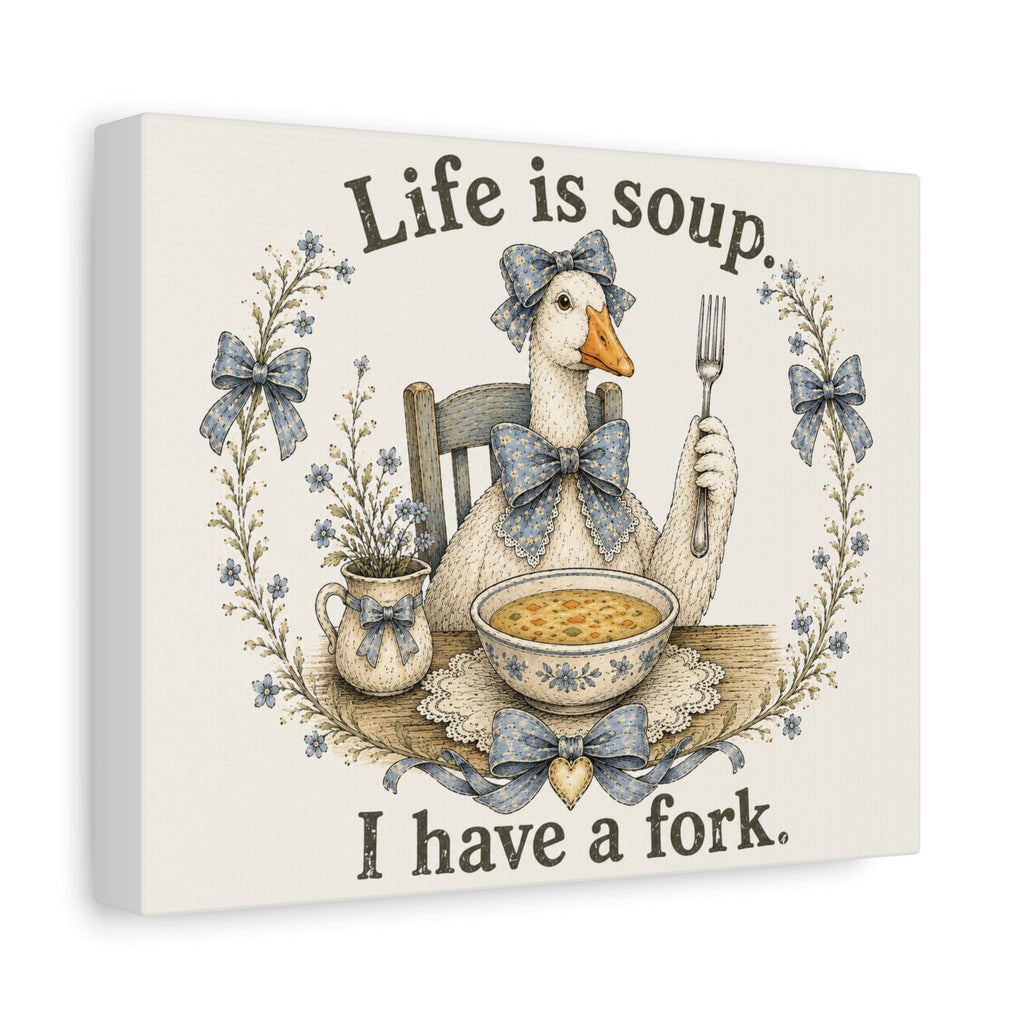 Life is soup I have a fork Goose Illustration Canvas