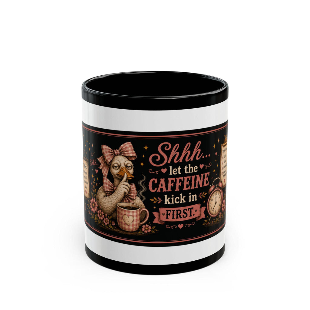 Grumpy Duck with Coffee mug | Shhh Let the Caffeine Kick First black mug