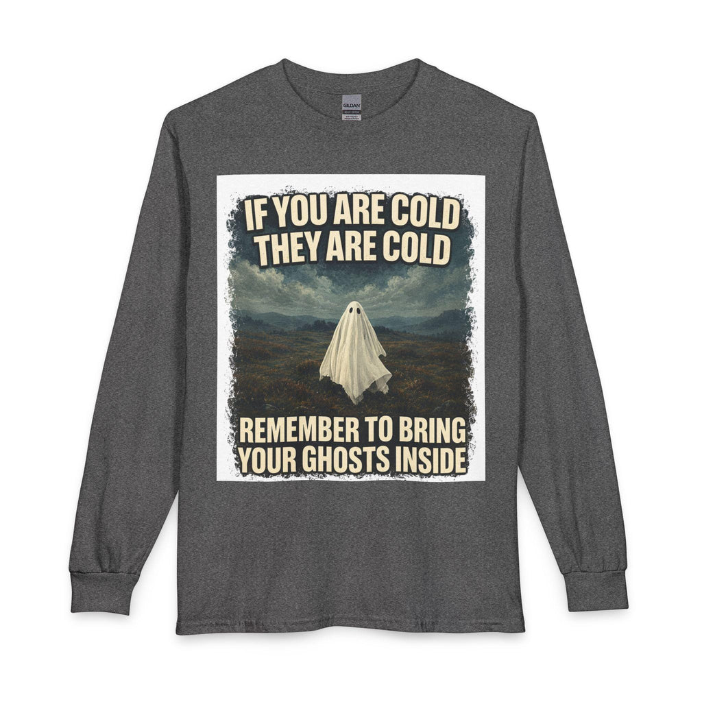 Bring Your Ghosts Inside Long Sleeve Shirt | Halloween Ghost Humor Tee