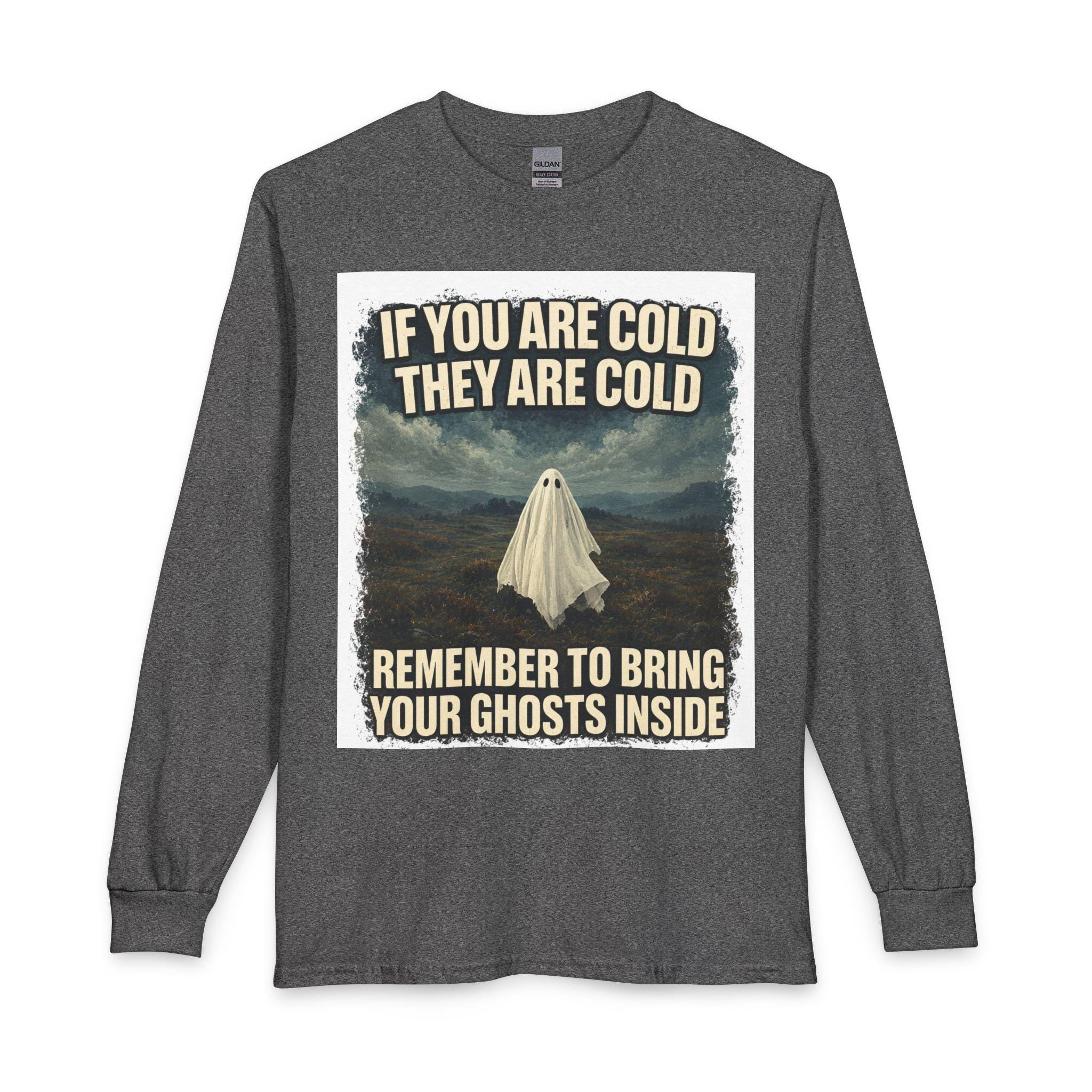 Bring Your Ghosts Inside Long Sleeve Shirt | Halloween Ghost Humor Tee