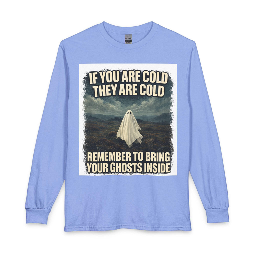 Bring Your Ghosts Inside Long Sleeve Shirt | Halloween Ghost Humor Tee
