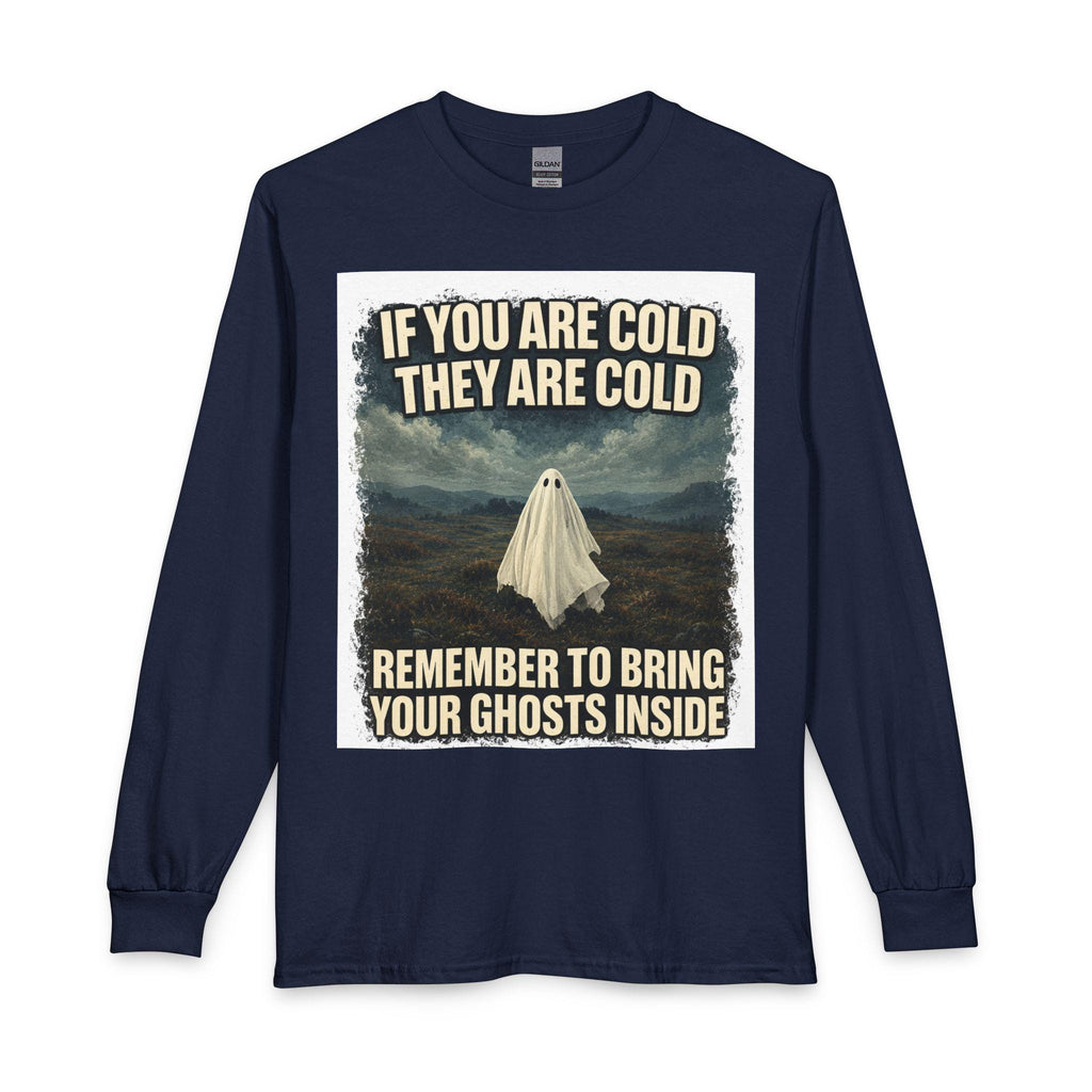 Bring Your Ghosts Inside Long Sleeve Shirt | Halloween Ghost Humor Tee