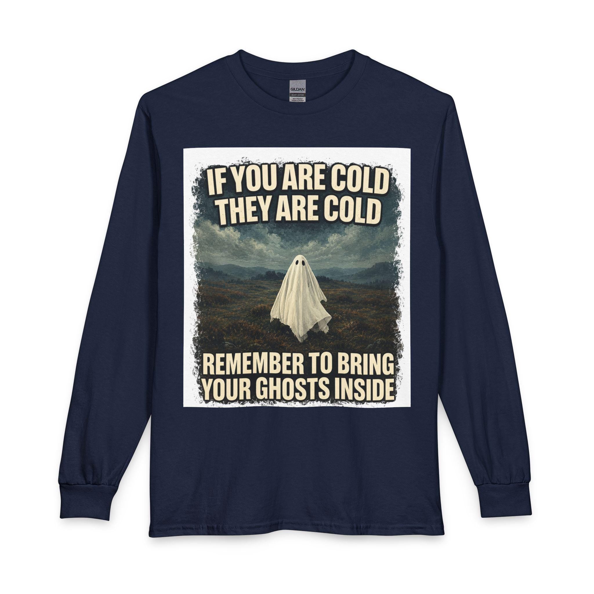 Bring Your Ghosts Inside Long Sleeve Shirt | Halloween Ghost Humor Tee