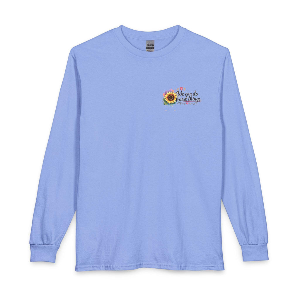 We Can Do Hard Things Sunflowers long sleeve shirt | Matthew 6:34 scripture tee