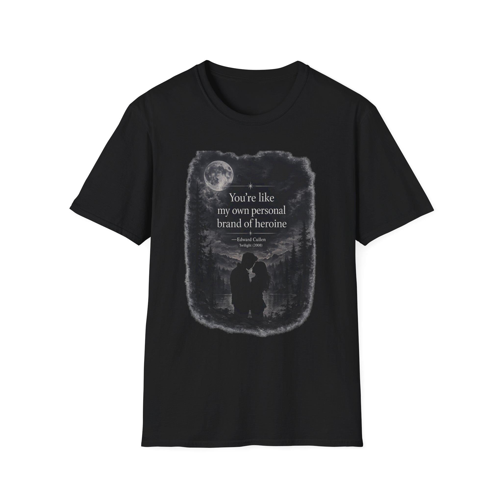 Youre like my own personal brand of heroine T-Shirt | Moonlit Silhouette Quote