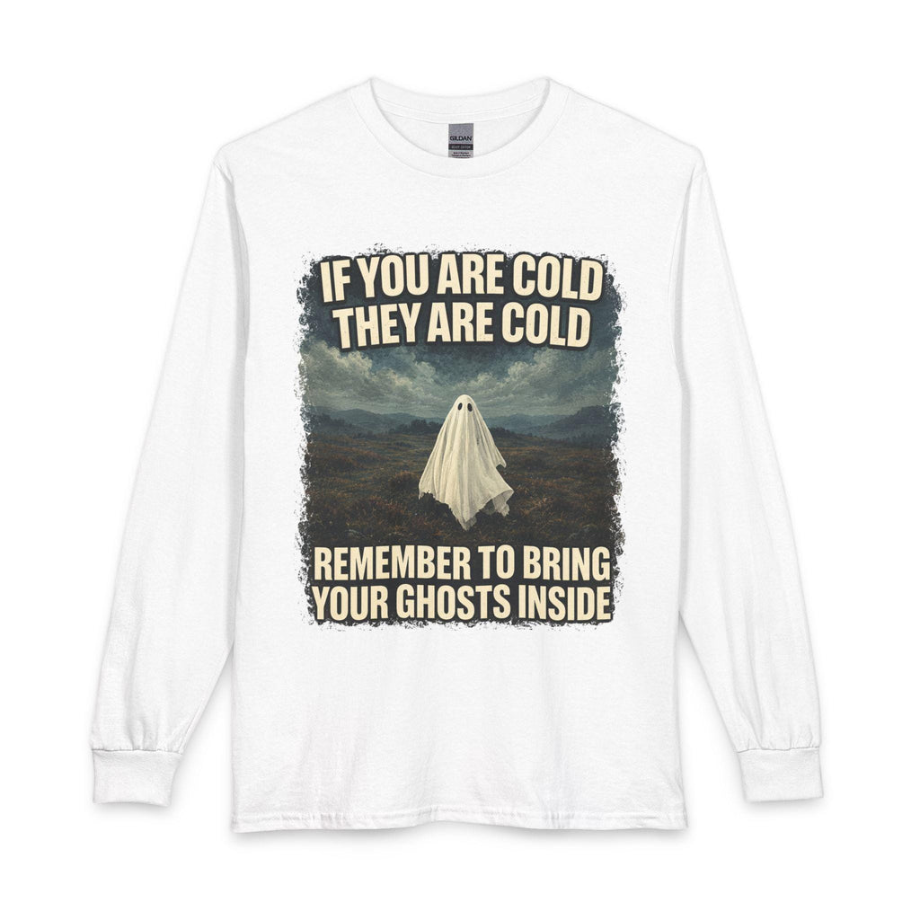Bring Your Ghosts Inside Long Sleeve Shirt | Halloween Ghost Humor Tee