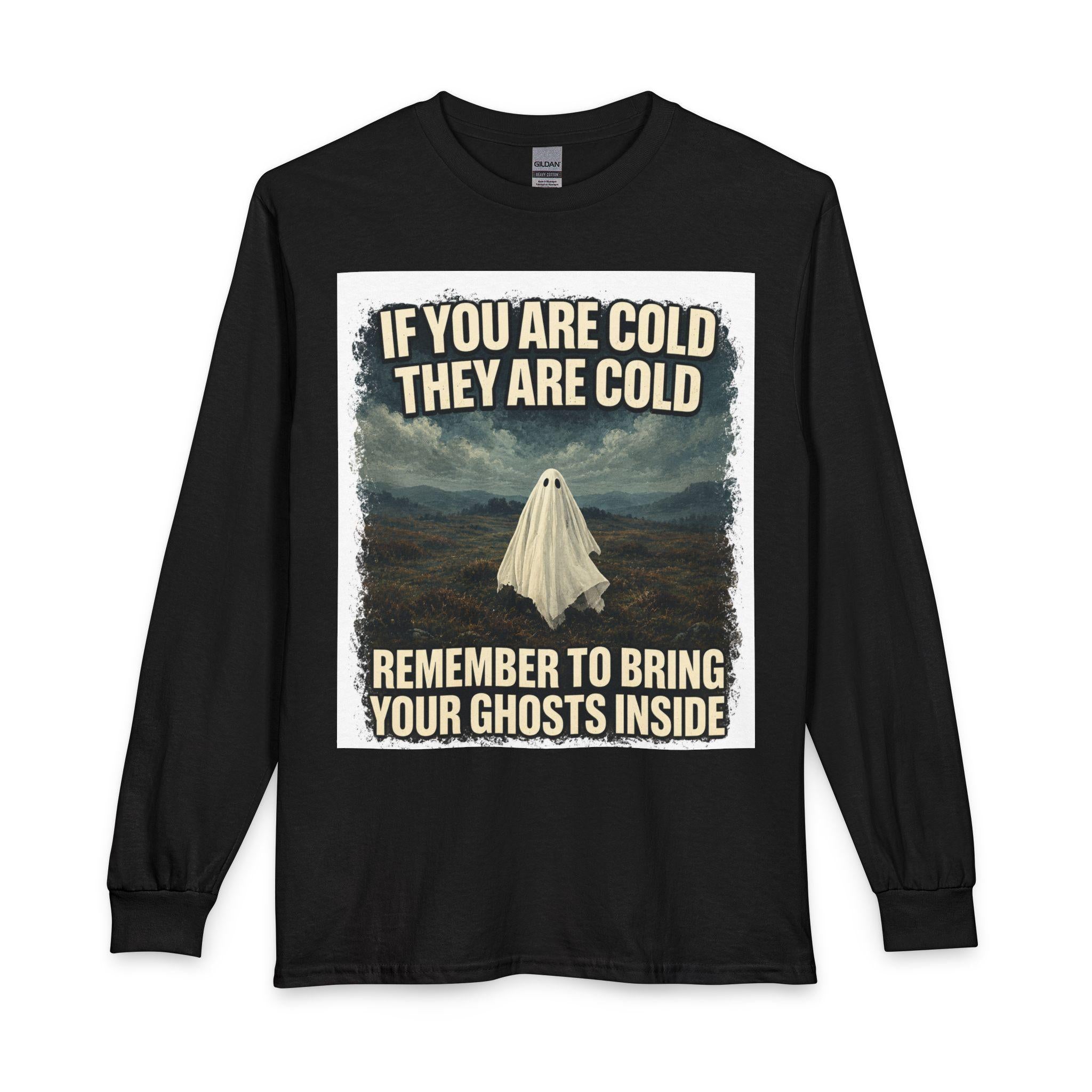 Bring Your Ghosts Inside Long Sleeve Shirt | Halloween Ghost Humor Tee