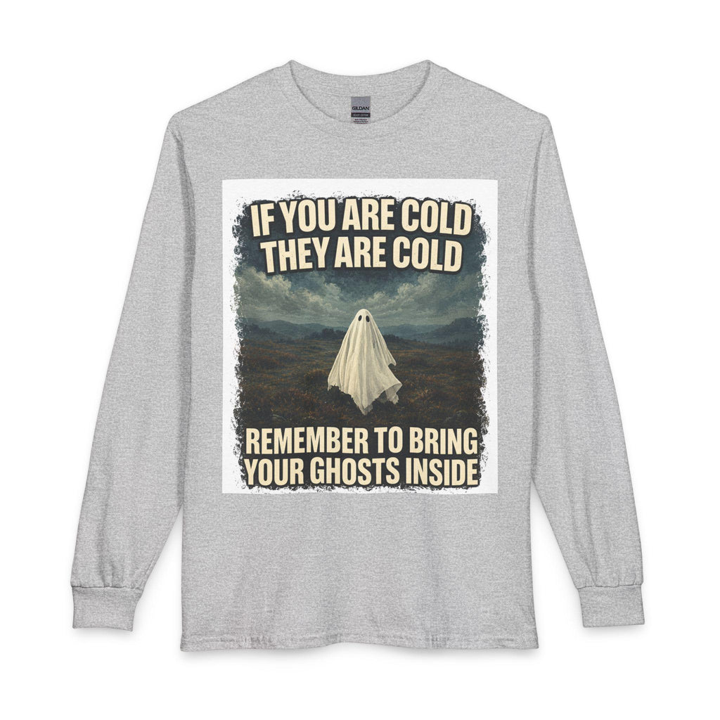 Bring Your Ghosts Inside Long Sleeve Shirt | Halloween Ghost Humor Tee