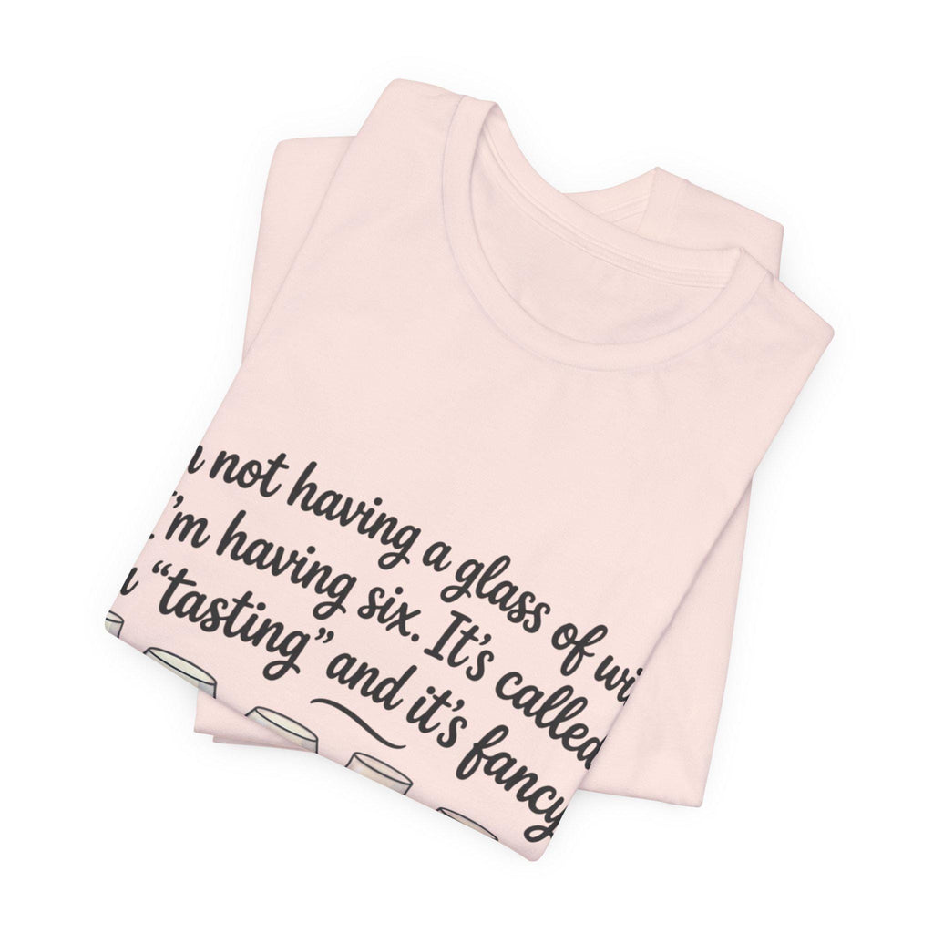 Wine Tasting Glasses T-Shirt | Funny Wine Quote Tee
