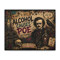 Edgar Allan Poe Alcohol Causes Poe Decisions Canvas