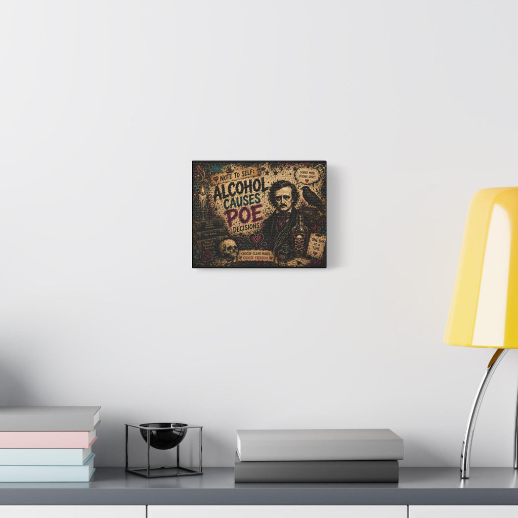 Edgar Allan Poe Alcohol Causes Poe Decisions Canvas