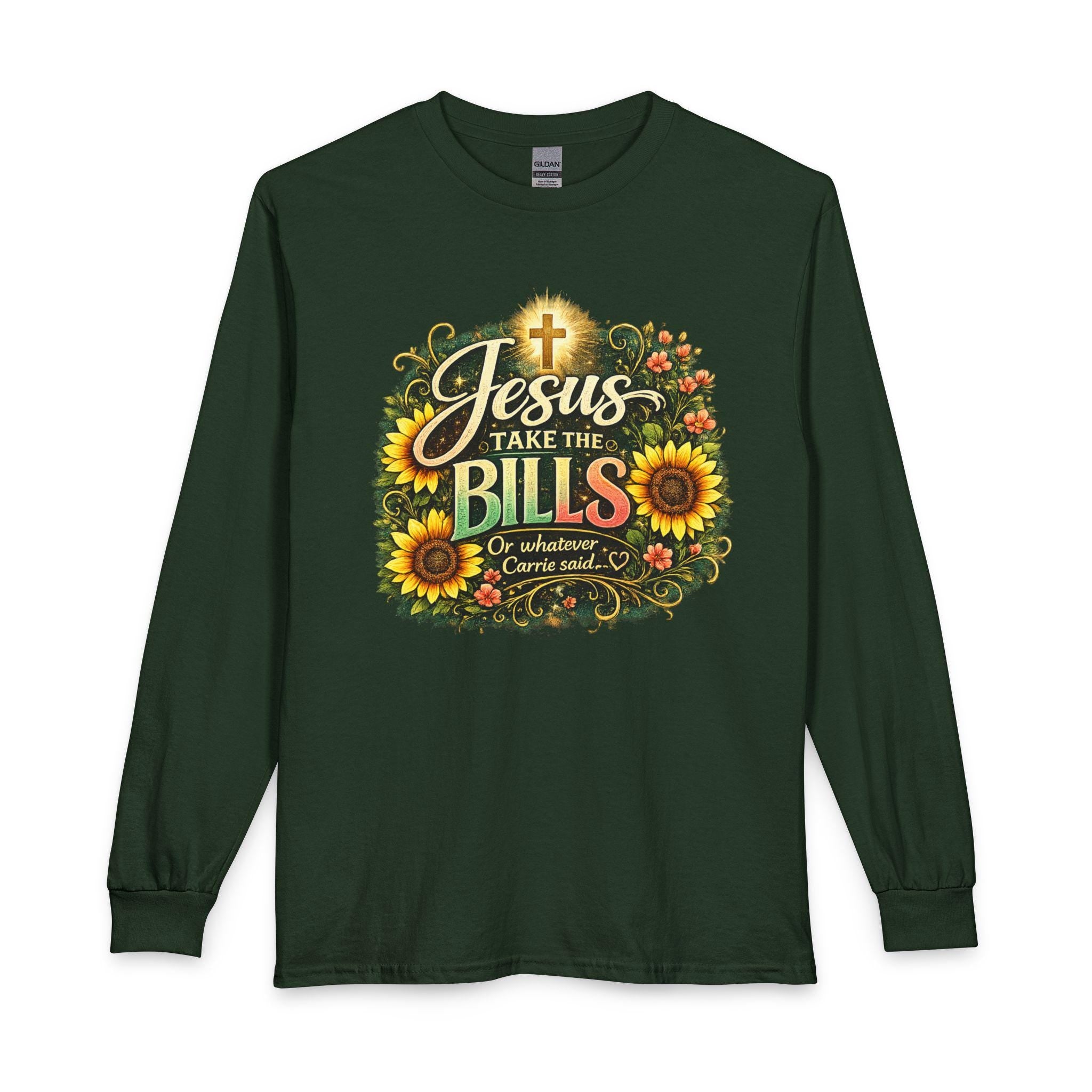 Jesus Take the Bills Long Sleeve, Christian Sunflower Faith Shirt | Scripture
