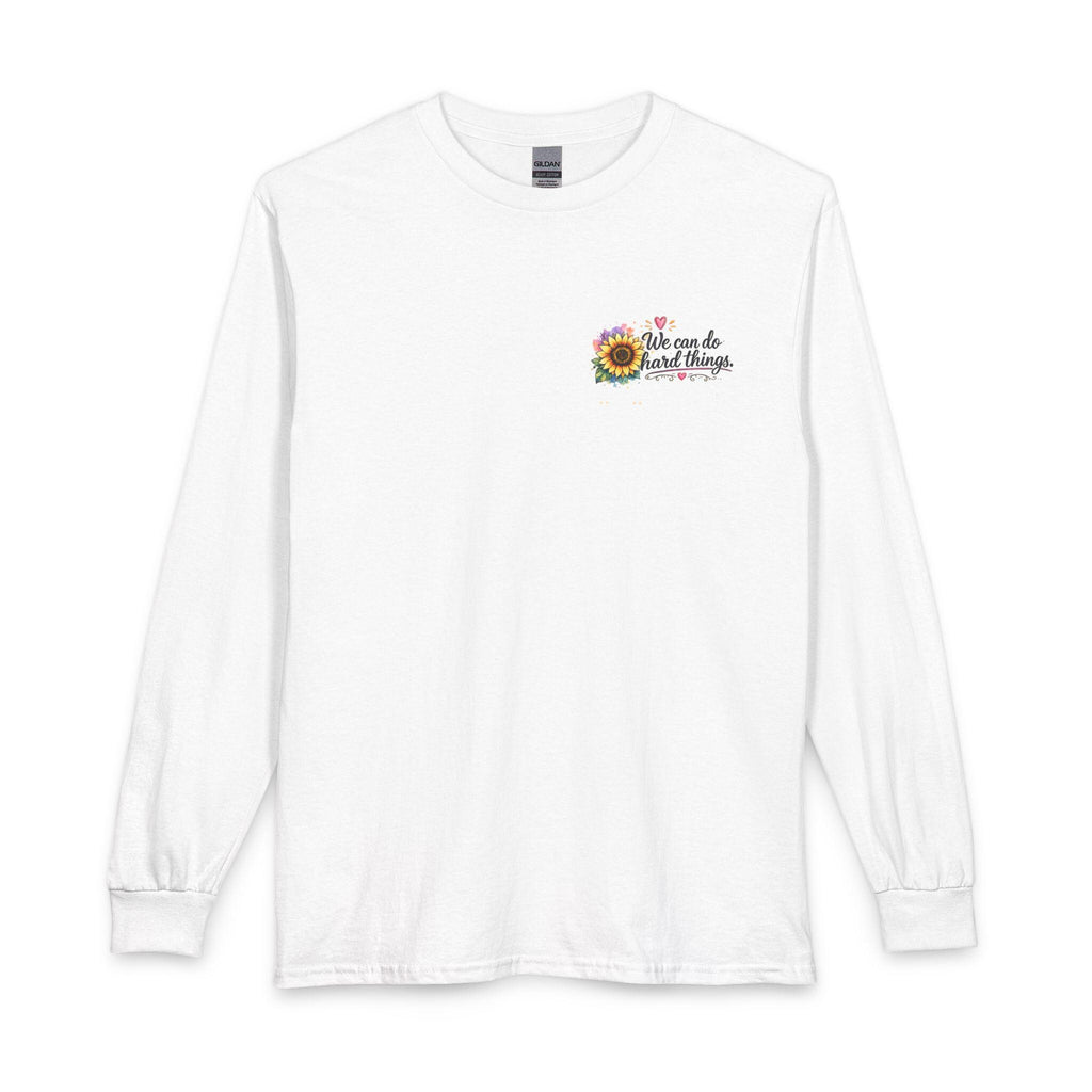 We Can Do Hard Things Sunflowers long sleeve shirt | Matthew 6:34 scripture tee